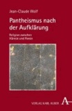Pantheismus nach der Aufklärung - Religion zwischen Häresie und Poesie.
