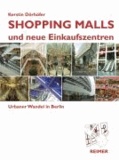 Shopping Malls und neue Einkaufszentren - Urbaner Wandel in Berlin.