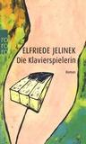 Elfriede Jelinek - Die Klavierspielerin.