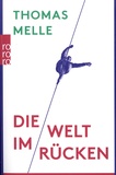 Thomas Melle - Die Welt im Rücken.