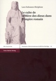 Lara Dubosson-Sbriglione - Le culte de la Mère des dieux dans l'Empire romain.