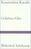 Constantin Cavafy - Gefärbtes Glas.