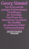 Georg Simmel - Der Krieg und die geistigen Entscheidungen ; Grundfragen der Soziologie ; Vom Wesen des historischen Verstehens ; Der Konflikt der modernen Kultur ; Lebensanschauung.