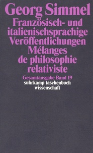 Georg Simmel - Französisch- und italienischsprachige Veröffentlichungen - Mélange de philosophie relativiste - Gesamtausgabe Band 19.