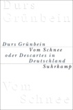 Durs Grunbein - Vom Schnee oder Descartes in Deutschland.