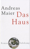 Andreas Maier - Das Haus.