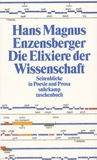 Hans Magnus Enzensberger - Die Elixiere der Wissenschaft - Seitenblicke in Poesie und Prosa.