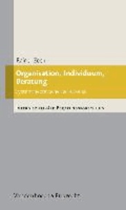 Organisation, Individuum, Beratung - Systemtheoretische Reflexionen.