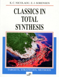 E-J Sorensen et K-C Nicolaou - Classics In Total Synthesis. Targets, Strategies, Methods, Edition En Anglais.