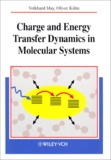 Oliver Kuhn et Volkhard May - Charge And Energy Transfer Dynamics In Molecular Systems. A Theorical Introduction.
