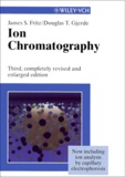 Douglas-T Gjerde et James-S Fritz - Ion Chromatography. 3rd, Completely Revised And Enlarged Edition.