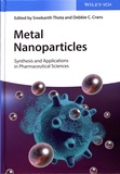 Sreekanth Thota et Debbie C. Crans - Metal Nanoparticles - Synthesis and Applications in Pharmaceutical Sciences.