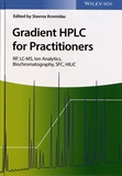 Stavros Kromidas - Gradient HPLC for Practitioners - RP, LC-MS, Ion Analytics, Biochromatography, SFC, HILIC.