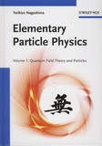 Yorikiyo Nagashima - Elementary Particle Physics - Volume 1, Quantum Field Theory and Particles.