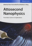 Peter Hommelhoff et Matthias F. Kling - Attosecond Nanophysics - From Basic Science to Applications.