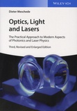 Dieter Meschede - Optics, Light and Lasers - The Practical Approach to Modern Aspects of Photonics and Laser Physics.