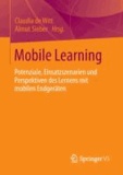 Mobile Learning - Potenziale, Einsatzszenarien und Perspektiven des Lernens mit mobilen Endgeräten.