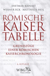 Dietmar Kienast et Werner Eck - Römische Kaisertabelle - Grundzüge einer römischen Kaiserchronologie.