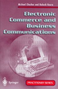 Michael Chesher et Rukesh Kaura - ELECTRONIC COMMERCE AND BUSINESS COMMUNICATIONS. - Edition en anglais.