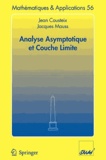 Jean Cousteix et Jacques Mauss - Analyse asymptotique et couche limite.