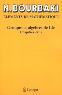 Nicolas Bourbaki - Groupes et algèbres de Lie - Chapitres 2 et 3.