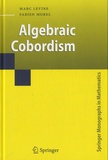 Marc Levine et Fabien Morel - Algebraic Cobordism.