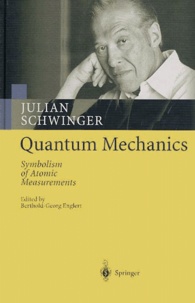 Julian Schwinger - Quantum Mechanics. Symbolism Of Atomic Measurements.