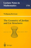 Wolfgang Bertram - The Geometry of Jordan and Lie Structures.