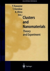 Kaoru Ohno et Yoshiyuki Kawazoe - Clusters and Nanomaterials - Theory and Experiment.