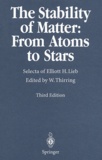 Elliott-H Lieb et Walter Thirring - The stability of matter : from atoms to stars.