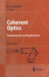 Werner Lauterborn et Thomas Kurz - Coherent optics - Fundamentals and Applications.