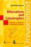 Michel Demazure - Bifurcations and Catastrophes - Geometry of Solutions to Nonlinear Problems.