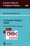 Jan van - COMPUTER SCIENCE TODAY. - Recent trends and developments.