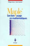 Xavier Gourdon et Philippe Dumas - Maple - Son bon usage en mathématiques.