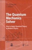 Jean Dalibard et Jean-Louis Basdevant - The Quantum Mechanics Solver. - How to Apply Quantum Theory to Modern Physics.
