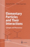 Xuan-Yem Pham et Kim Quang-Ho - ELEMENTARY PARTICLES AND THEIR INTERACTIONS. - Concept and phenomena, with 116 figures, 36 tables, numerous examples, and 102 problems with selected solutions.