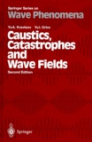 Yu-I Orlov et Yu-A Kravtsov - CAUSTICS, CATASTROPHES AND WAVE FIELDS. - Edition en anglais, 2nd edition.