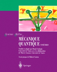 Berndt Muller et Walter Greiner - Mecanique Quantique. Symetries.