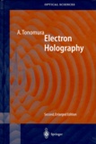 Akira Tonomura - ELECTRON HOLOGRAPHY. - 2nd edition.