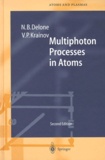 Nikolai-B Delone et Vladimir-P Krainov - MULTIPHOTON PROCESSES IN ATOMS. - Second Edition.