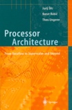 Theo Ungerer et Jurij Silc - PROCESSOR ARCHITECTURE. - From Dataflow to Superscalar and Beyond.