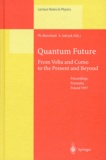 Arkadiusz Jadczyk et Philippe Blanchard - QUANTUM FUTURE. - From Volta and Como to the present and beyond, Proceedings of the 10th Max Born Symposium held in Przesieka, Poland, 24-27 september 1997.