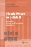 Eugène Dieulesaint et Daniel Royer - Elastic Waves In Solids. Tome 2, Generation, Acousto-Optic Interaction, Applications.