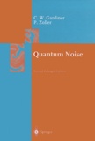 Peter Zoller et Crispin-W Gardiner - QUANTUM NOISE. - Second Enlarged Edition.