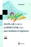 Mohand Mokhtari - Matlab 5.2 & 5.3 Et Simulink 2 & 3 Pour Etudiants Et Ingenieurs. Avec Cd-Rom.