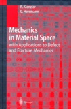 George Herrmann et Reinhold Kienzler - Mechanics in Material Space. - With Applications to Defect and Fracture Mechanics.