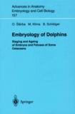 Bernd Schildger et Oldrich Sterba - Embryology of Dolphins. - Staging and Ageing of Embryos and Fetuses of Some Cetaceans.