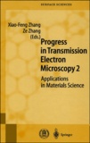 Ze Zhang et  Collectif - Progress in transmission electron microscopy. - Volume 2, Applications in materials science.