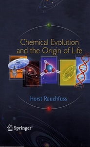 Horst Rauchfuss - Chemical Evolution and the Origin of Life.