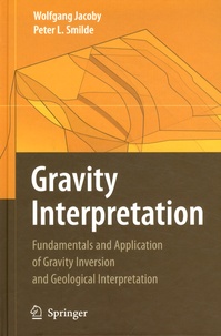 Wolfgang Jacoby et Peter L Smilde - Gravity Interpretation - Fundamentals and Application of Gravity Inversion and Geological Interpretation. 1 Cédérom